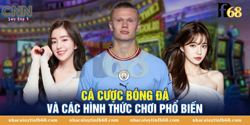 Hình Thức Cá Cược Phổ Biến