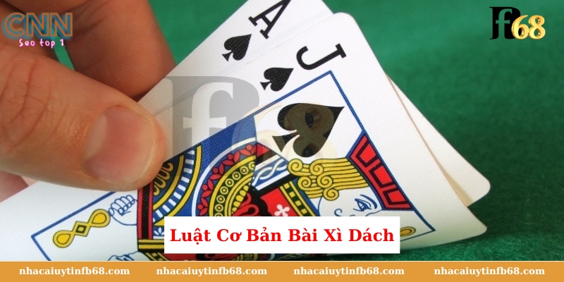 Luật Cơ Bản Bài Xì Dách