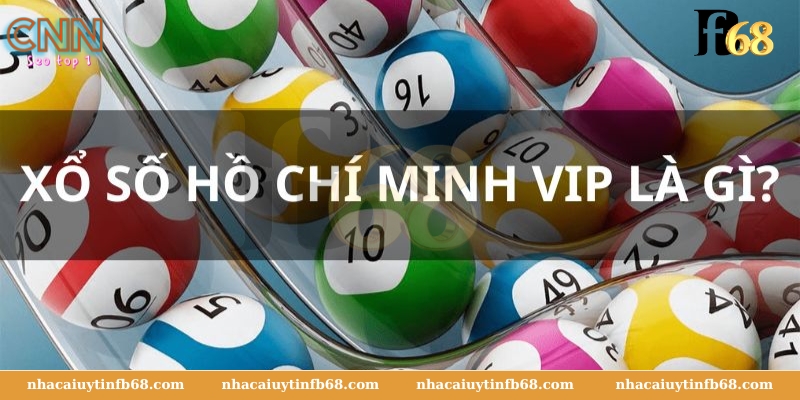 Xổ Số Hồ Chí Minh VIP Nhacaiuytin789 hôm nay là gì